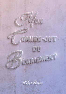 bokomslag Mon coming-out du Bégaiement
