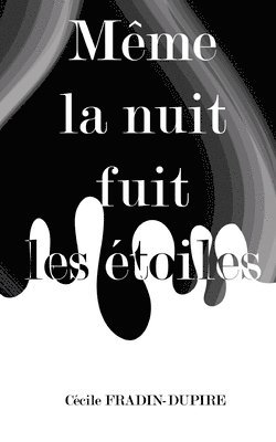 bokomslag Même la nuit fuit les étoiles