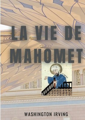 bokomslag La vie de Mahomet