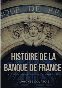 bokomslag Histoire de la Banque de France et des principales institutions francaises de credit depuis 1716