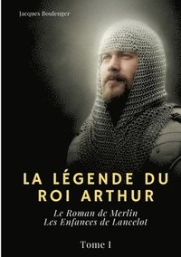 bokomslag La Lgende du roi Arthur