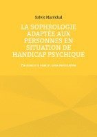 bokomslag La sophrologie adaptée aux personnes en situation de handicap psychique