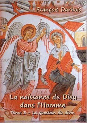 bokomslag La Naissance de Dieu dans l'homme III