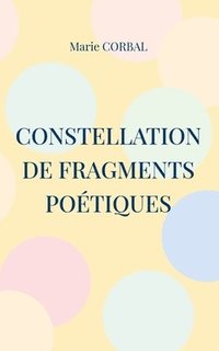 bokomslag Constellation de fragments poetiques
