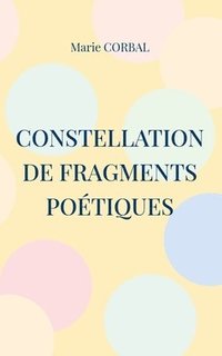 bokomslag Constellation de fragments poétiques