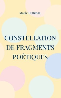 bokomslag Constellation de fragments poétiques