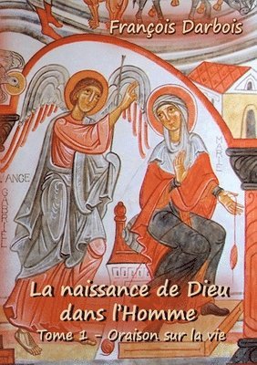 La naissance de Dieu dans l'homme I 1