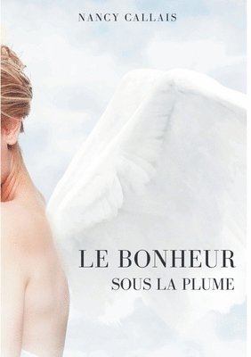 bokomslag Bonheur Sous La Plume