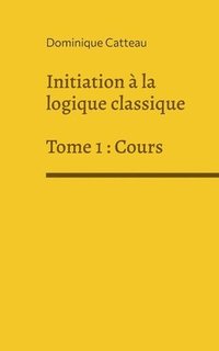 bokomslag Initiation à la logique classique