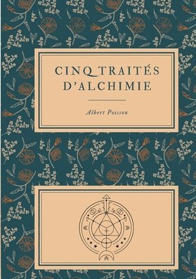 Albert Poisson - Cinq traités d'alchimie des plus grands philosophes, Häftad
