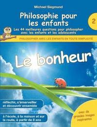 bokomslag Philosophie pour les enfants - Le bonheur. Les 44 meilleures questions pour philosopher avec les enfants et les adolescents