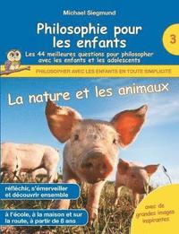 bokomslag Philosophie pour les enfants - La nature et les animaux. Les 44 meilleures questions pour philosopher avec les enfants et les adolescents