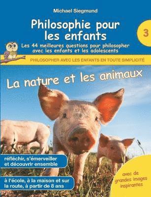 bokomslag Philosophie pour les enfants - La nature et les animaux. Les 44 meilleures questions pour philosopher avec les enfants et les adolescents