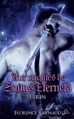 bokomslag Aux Origines de Sangs Éternels - Eiirin