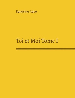 Toi et Moi Tome I 1