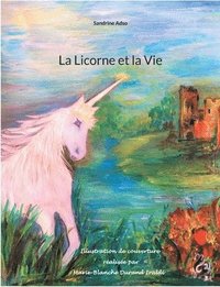 bokomslag Licorne et la Vie
