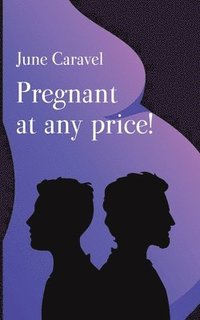 bokomslag Pregnant at any price!