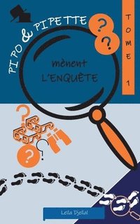 bokomslag Pipo et Pipette mènent l'enquête