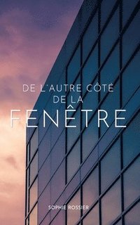 bokomslag De l'autre côté de la fenêtre