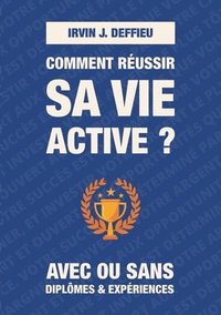 bokomslag Comment réussir sa vie active ?