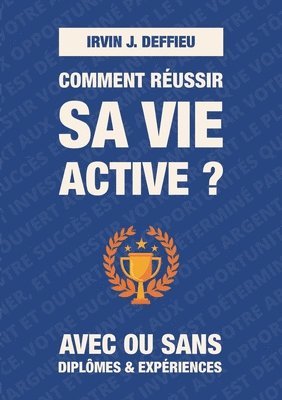 Irvin J Deffieu, Irvin J. Deffieu - Comment réussir sa vie active ?, Häftad