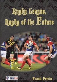 bokomslag Rugby League, Rugby of The Future
