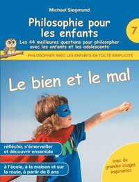 bokomslag Philosophie pour les enfants - Le bien et le mal. Les 44 meilleures questions pour philosopher avec les enfants et les adolescents