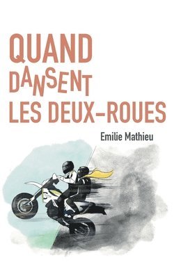 Emilie Mathieu - Quand dansent les deux-roues, Häftad