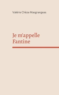 Je m'appelle Fantine 1