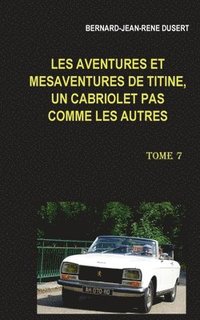 bokomslag Les aventures et msaventures de Titine, un cabriolet pas comme les autres