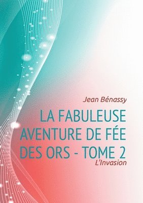 bokomslag La Fabuleuse aventure de Fee des Ors - Tome 2