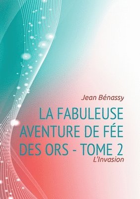 Fabuleuse aventure de Fée des Ors - Tome 2