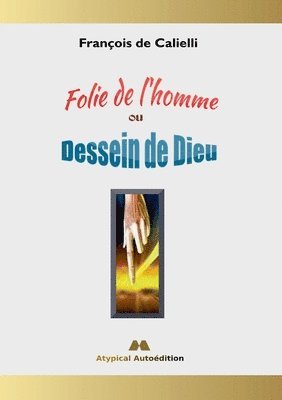 bokomslag Folie de l'homme ou Dessein de Dieu