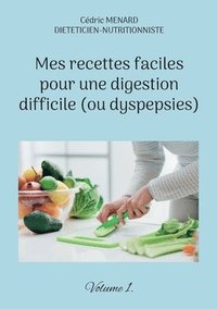 bokomslag Mes recettes faciles pour une digestion difficile (ou dyspepsies).