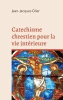 Jean-Jacques Olier - Catechisme chrestien pour la vie intérieure, Inbunden