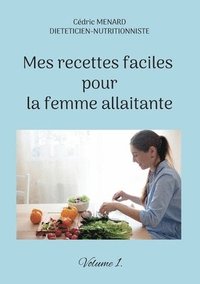 bokomslag Mes recettes faciles pour la femme allaitante.