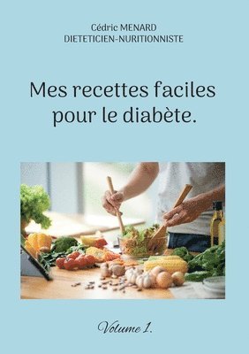 Mes recettes faciles pour le diabte. 1