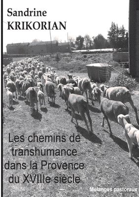 Les chemins de transhumance dans la Provence du XVIIIème siècle