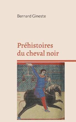 Bernard Gineste - Préhistoires du cheval noir, Häftad