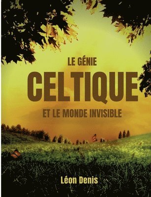 Le gnie celtique et le monde invisible 1