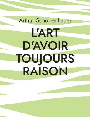 bokomslag L'Art d'avoir toujours raison
