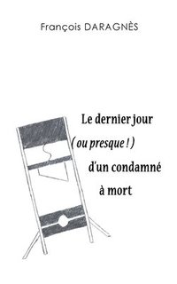 bokomslag dernier jour ( ou presque ) d'un condamné à mort