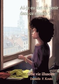 bokomslag Ai-je eu tort de venir dans ce monde?