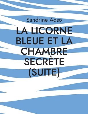 bokomslag Licorne Bleue et La Chambre secrète (suite)