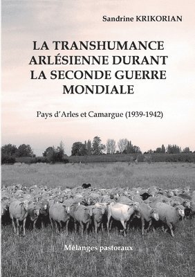 bokomslag La transhumance arlsienne durant la Seconde Guerre mondiale.