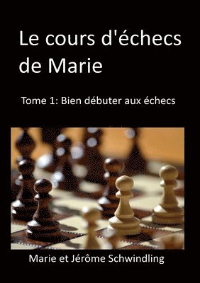 Jérôme Schwindling, Marie Schwindling - cours d'échecs de Marie, Häftad