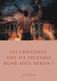 bokomslag Les chrtiens ont-ils incendi Rome sous Nron?