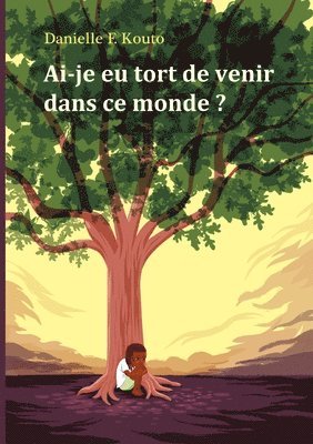 Danielle F Kouto, Danielle F. Kouto - Ai-je eu tort de venir dans ce monde ?, Häftad