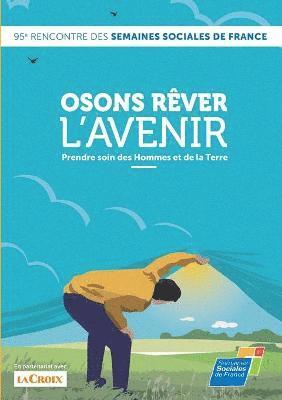 bokomslag Osons rever l'avenir, Prendre soin des Hommes et de la Terre