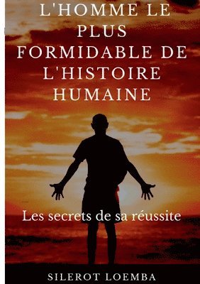 bokomslag L'homme le plus formidable de l'histoire humaine